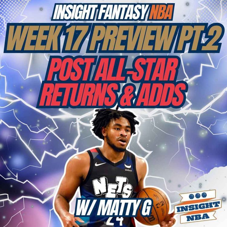 cover art for NBA Fantasy Basketball | WEEK 17 PT.2 POST ALL-STAR RETURNS & MUST ADDS