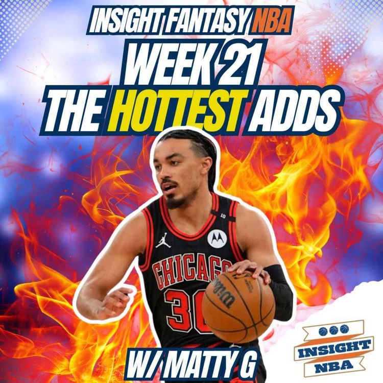cover art for NBA Fantasy Basketball | THE HOTTEST ADDS IN WEEK 21 | FANTASY PLAYOFF TIME