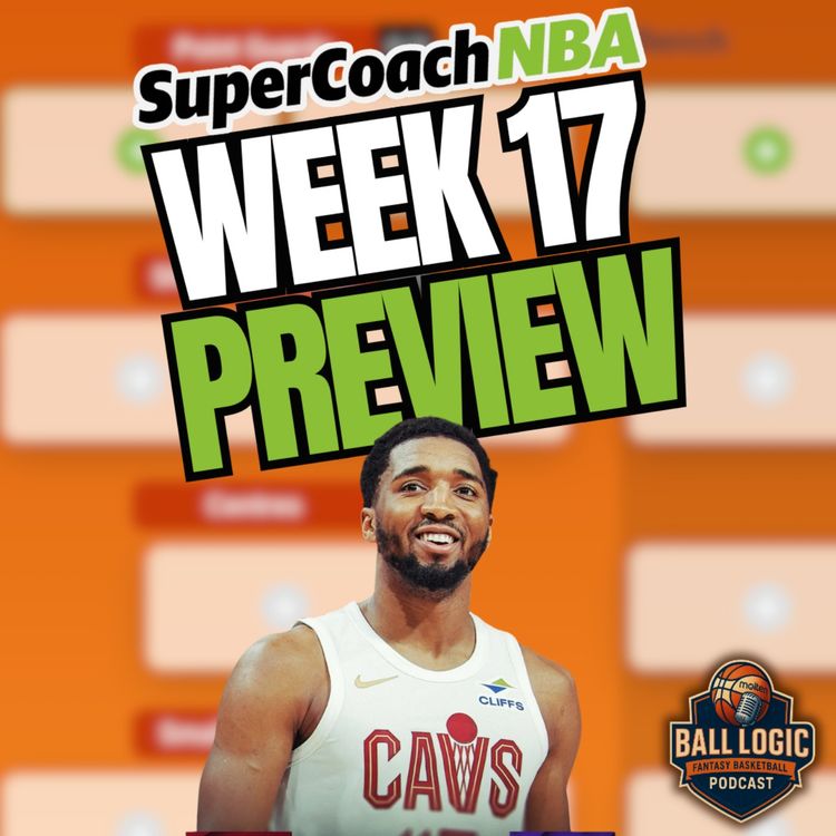 cover art for NBA SuperCoach Week 17 Preview | Must-Own Targets, Trade Moves & Captain Picks
