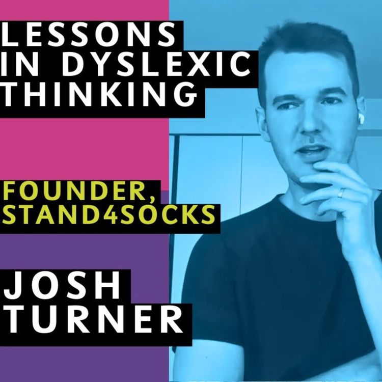 cover art for Josh Turner: Taking a stand: How Dyslexic Thinking built a business and helped the homeless.