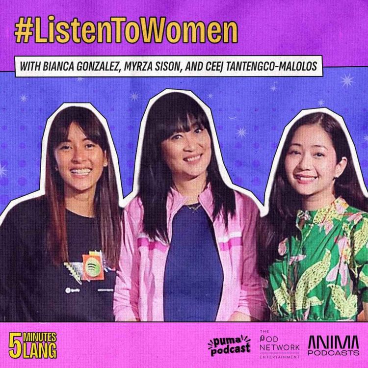 cover art for #ListenToWomen with Bianca Gonzalez, Myrza Sison, and Ceej Tantengco-Malolos