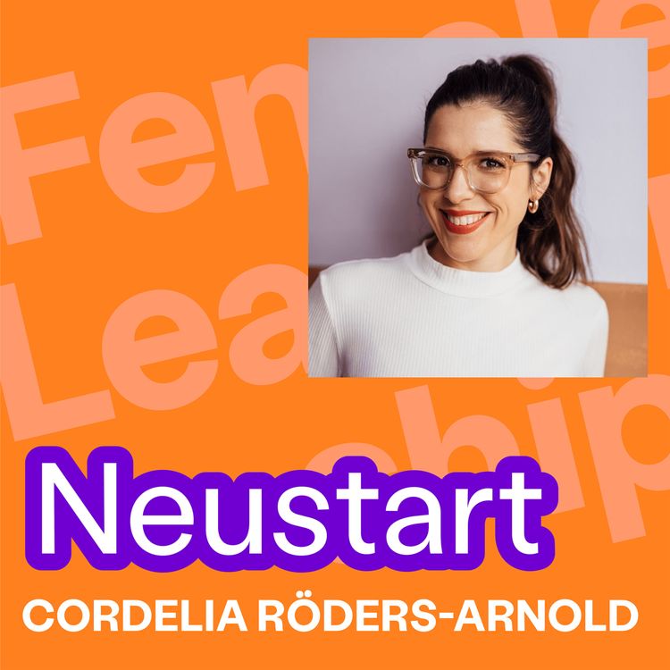 cover art for #320 Neustart: Wie du ein Leben führst, das sich (wieder) stimmig anfühlt – Interview mit Cordelia Röders-Arnold