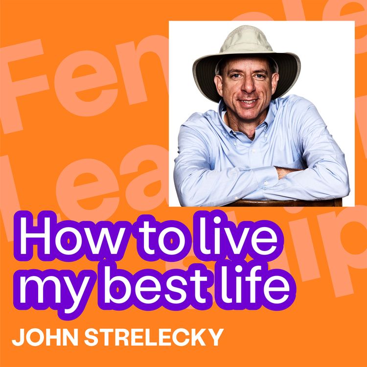 cover art for #340 How to live my best life, John Strelecky? On guidance, hope and finding your own path in difficult times