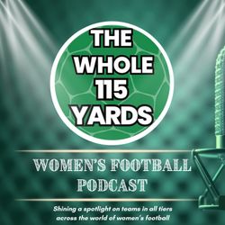 cover art for The Whole 115 Yards: Women's Football Podcast