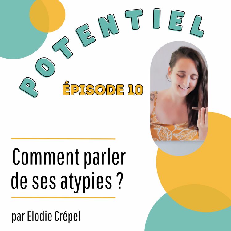 cover art for Podcast 10 : Comment parler de ses atypies?