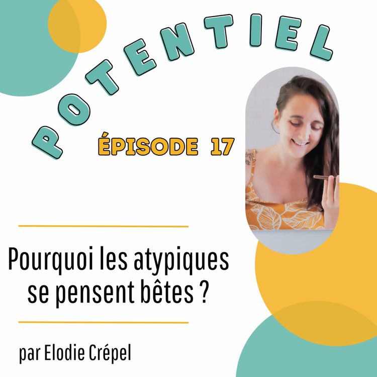 cover art for Pourquoi les atypiques se sentent bêtes ? 