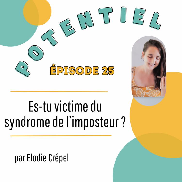 cover art for Episode 25 : Es-tu victime du syndrome de l’imposteur ?