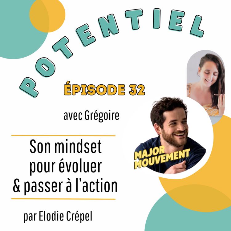 cover art for Episode 32 - Mindset et passage à l’action avec Grégoire Alias Major Mouvement