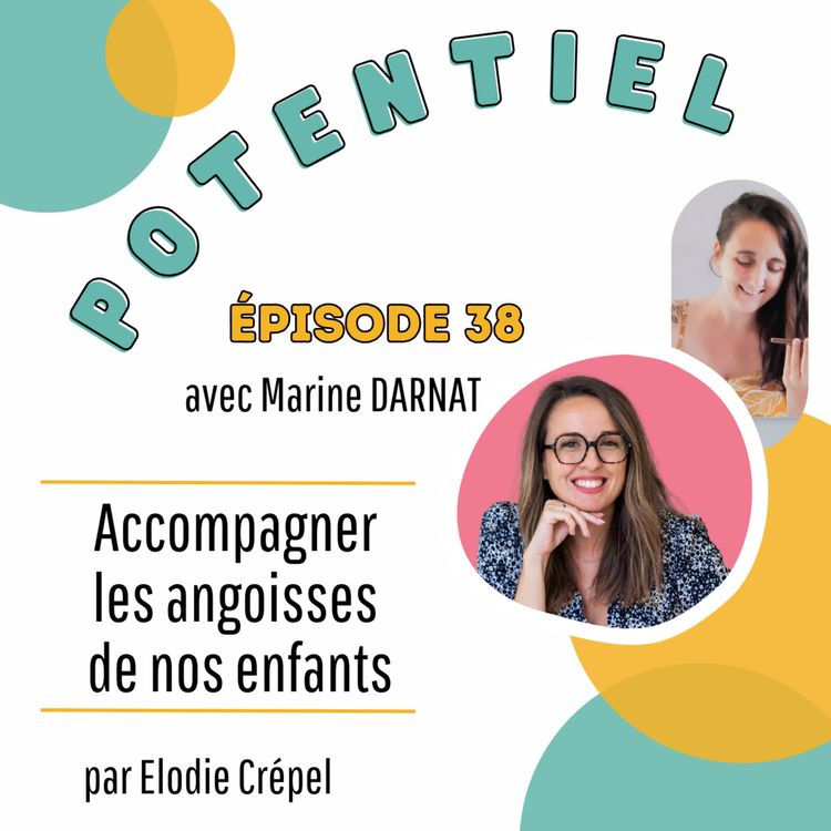 cover art for Episode 38 : Accompagner les angoisses de nos enfants avec Marine DARNAT