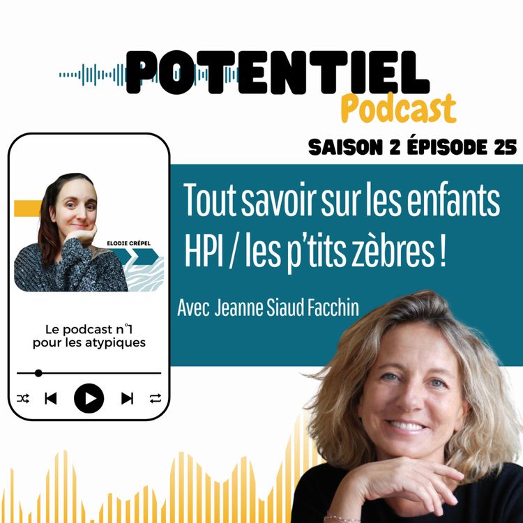 cover art for Tout savoir sur les enfants HPI / les p’tits zèbres ! avec la psychologue Jeanne Siaud Facchin