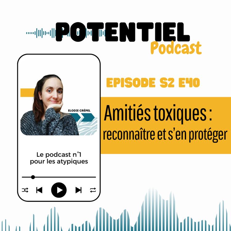 cover art for Amitiés toxiques : profil de ces faux amis !
