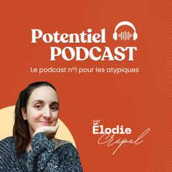cover art for Potentiel : le podcast n°1 pour les atypiques