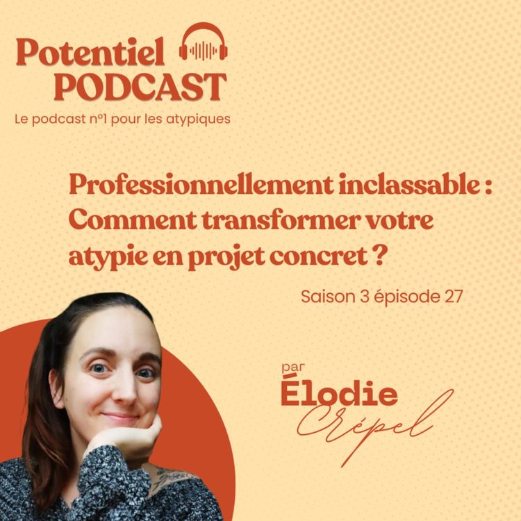 cover art for Professionnellement inclassable : comment transformer votre atypique un projet concret ?