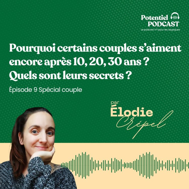 cover art for Pourquoi certains couples s’aiment encore après 10, 20, 30 ans ? Quels sont leurs secrets ?