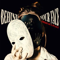 cover art for Behind Your Face There is a Place