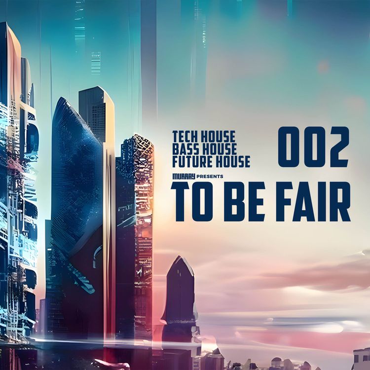 cover art for To Be Fair 002 (Steve Angello/SIDEPIECE/Walker & Royce) [Tech House/Bass House/Future House]