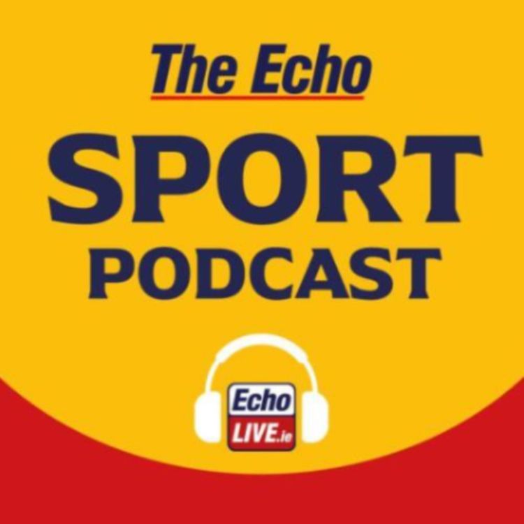 cover art for The Echo Sport Podcast: Huge Cork v Clare All-Ireland hurling final preview