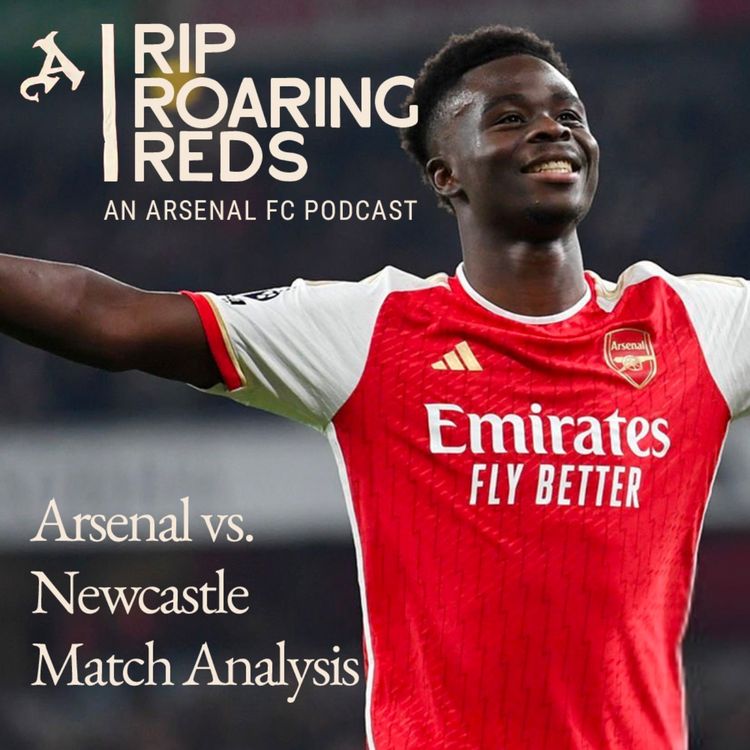 cover art for Arsenal vs Newcastle | Match Analysis - Arsenal Win 4-1 - Rip Roaring Reds | Arsenal FC Podcast