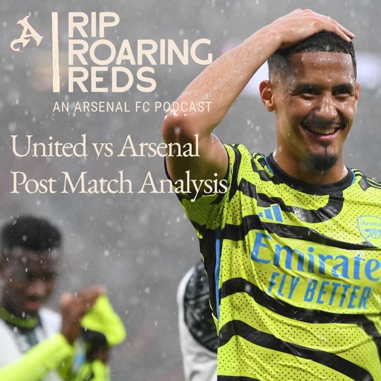 cover art for Man Utd vs Arsenal Post Game Analysis | We Take It To The Wire | Rip Roaring Reds An Arsenal Podcast