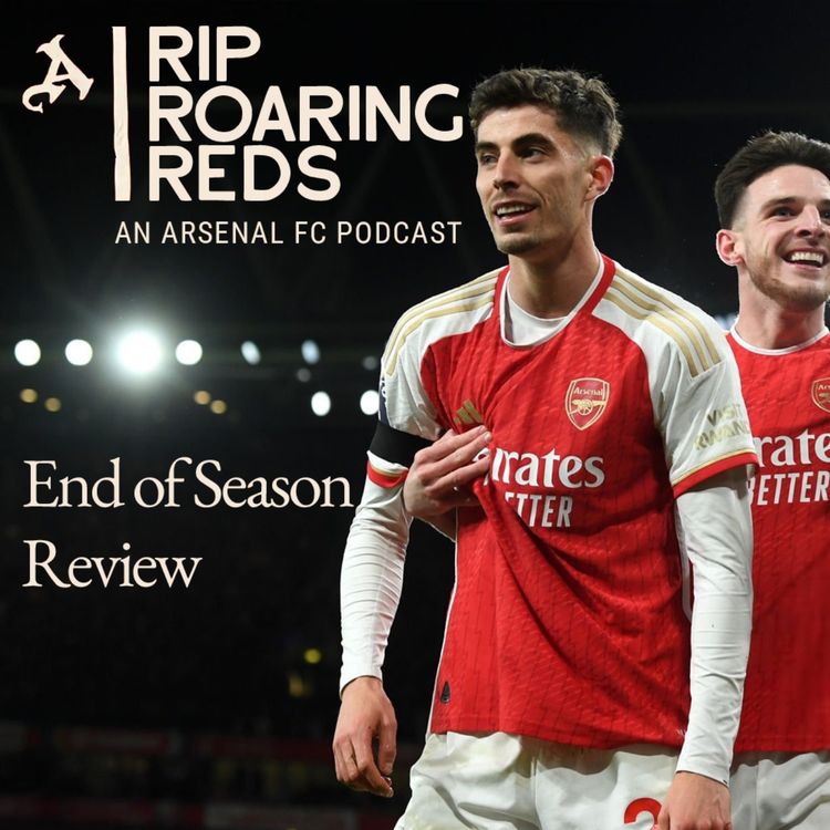 cover art for Arsenal Season Review 2023/24 - Trust The Progress | Rip Roaring Reds An Arsenal Podcast