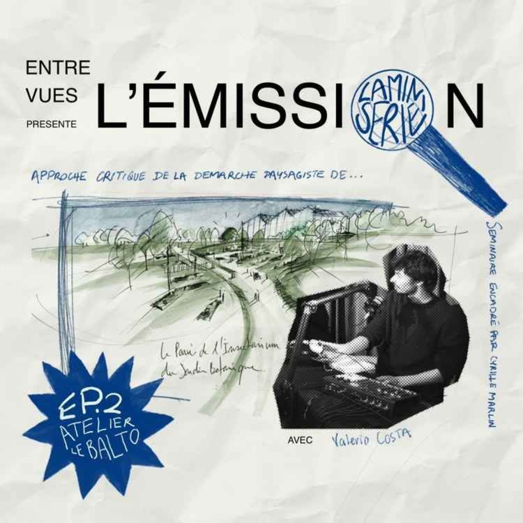 cover art for Micro-série - Épisode 2 : Approche critique de la démarche paysagiste - Atelier le balto