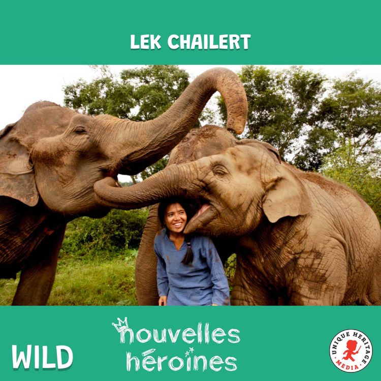 cover art for Lek Chailert, l'héroïne des éléphants - Wild x Nouvelles Héroïnes