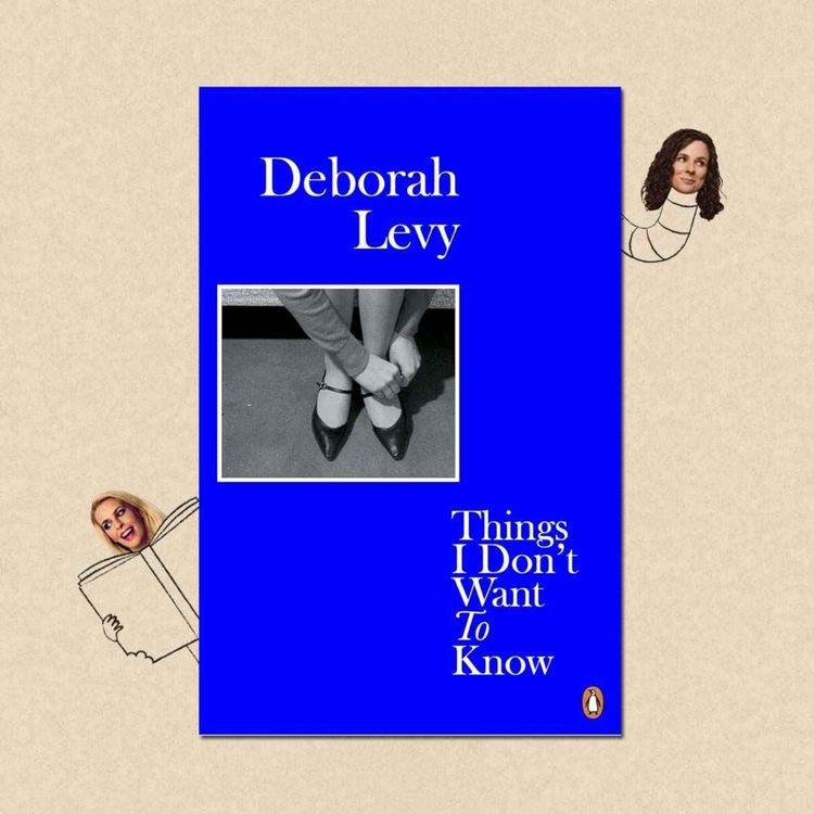 cover art for Things I Don't Want to Know by Deborah Levy with Katherine May