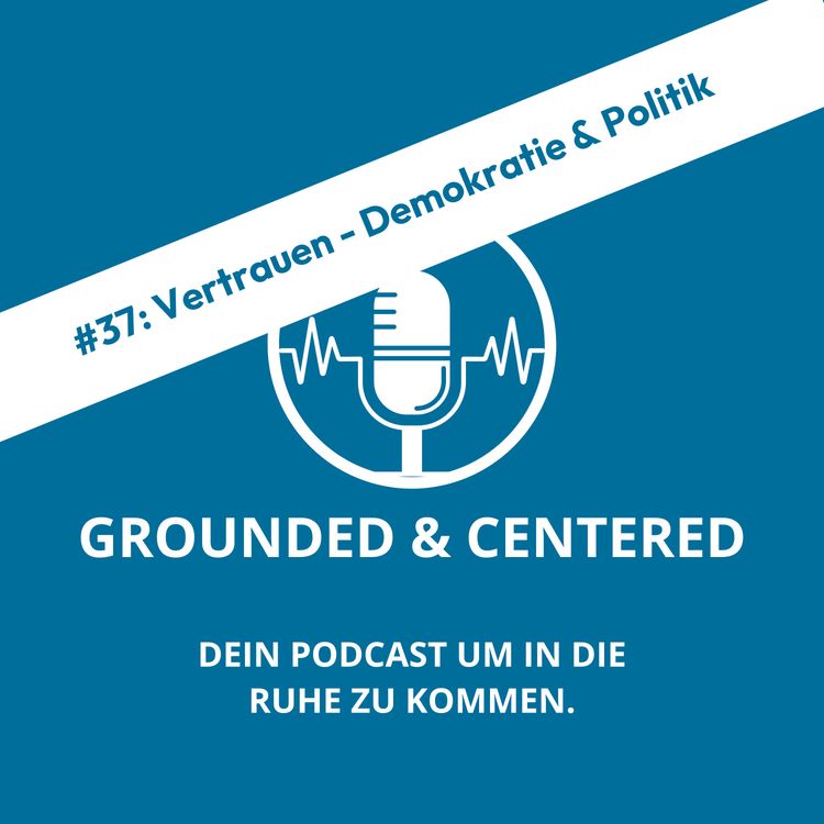 cover art for #37: Vertrauen - Demokratie & Politik