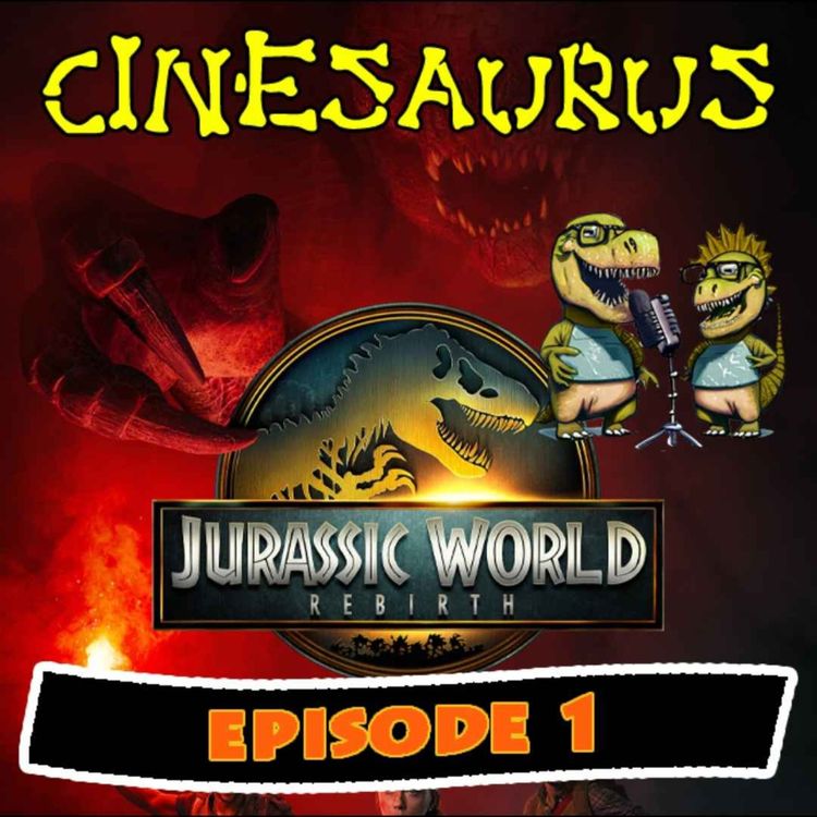 cover art for CINESAURUS : Épisode 1 : Jurassic World Rebirth 
