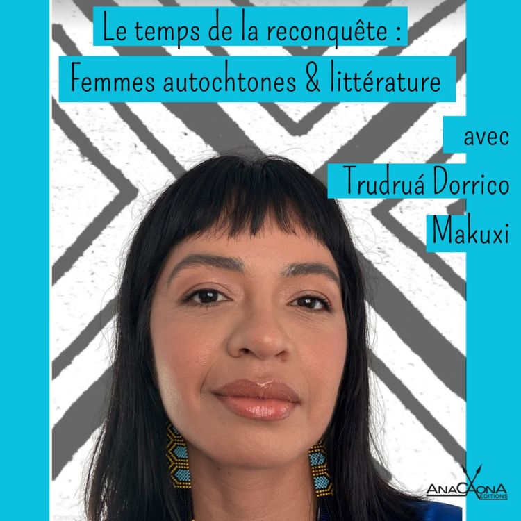 cover art for Trudrua Dorrico Makuxi, Femmes autochtones et littérature