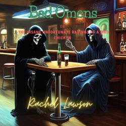 cover art for Rachel  Lawson's The Magicians: Bad Omens or the insane unfortunate ravings of a mad chicken