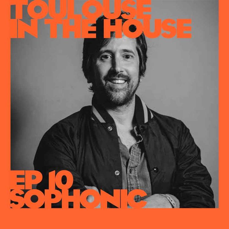 cover art for Toulouse In The House #10 : Sophonic