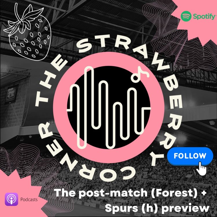 cover art for The post-match (Forest) + Spurs (h) Preview