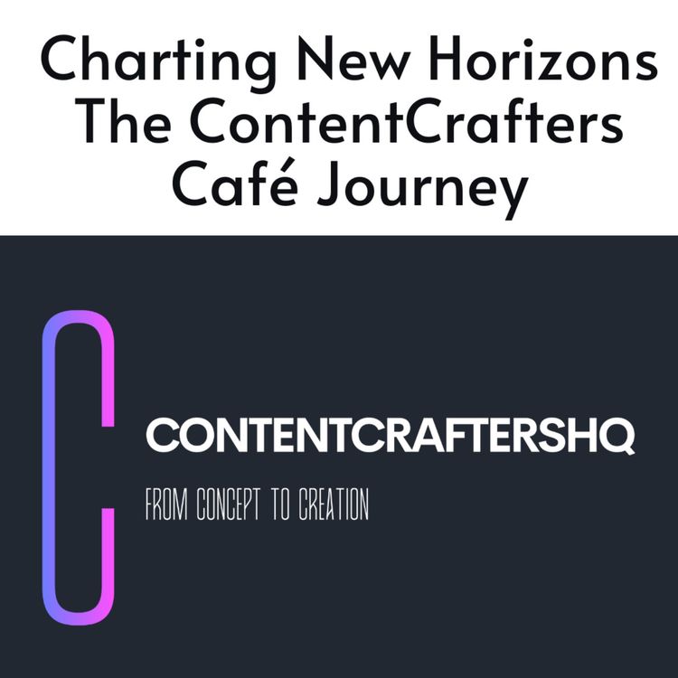 cover art for Charting New Horizons: The ContentCrafters Café Journey