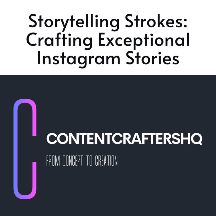 cover art for Storytelling Strokes: Crafting Exceptional Instagram Stories