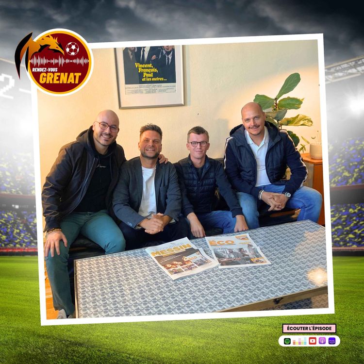 cover art for #42 - RDV Grenat (25/09) : Jocelin Maire (journaliste Courrier Messin) et Lionel Schneider (journaliste Metz Sport)