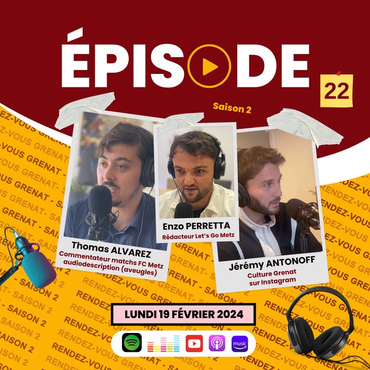cover art for #57 - RDV Grenat (19/02) : Jérémy Antonoff (Culture Grenat), Enzo Perretta (Let's Go Metz) et Thomas Alvarez (match en audiodescription)