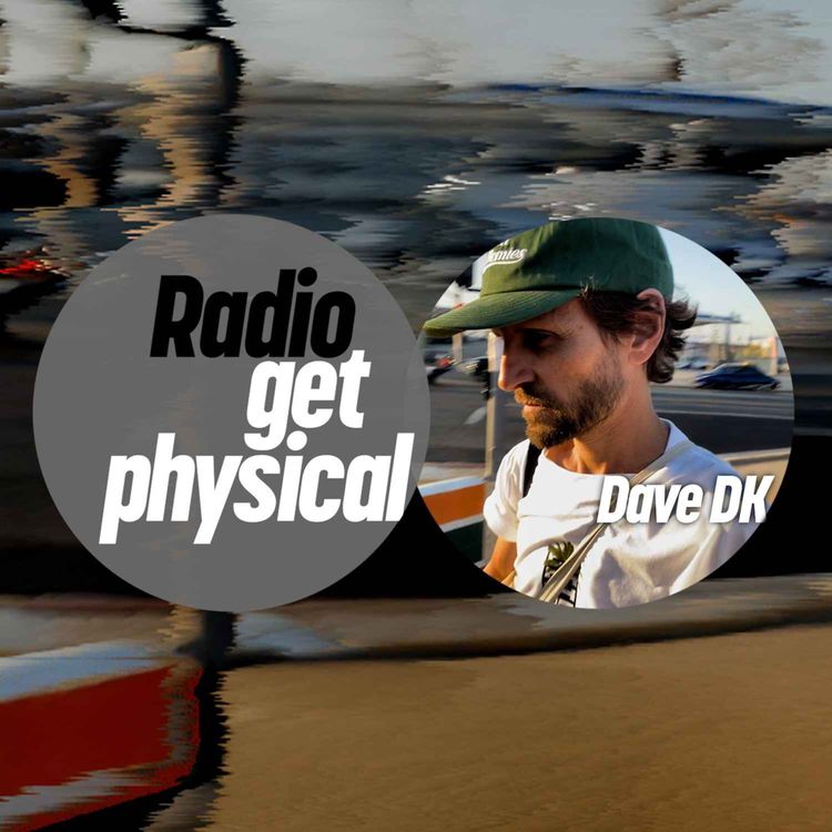cover art for Get Physical Radio by Dave DK