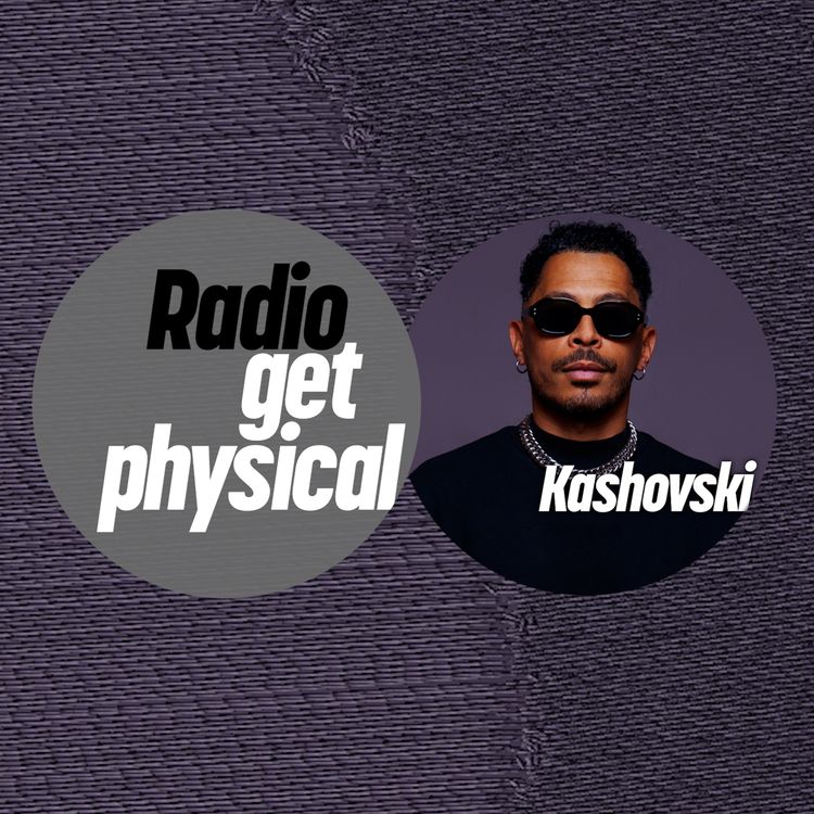 cover art for Get Physical Radio by Kashovski