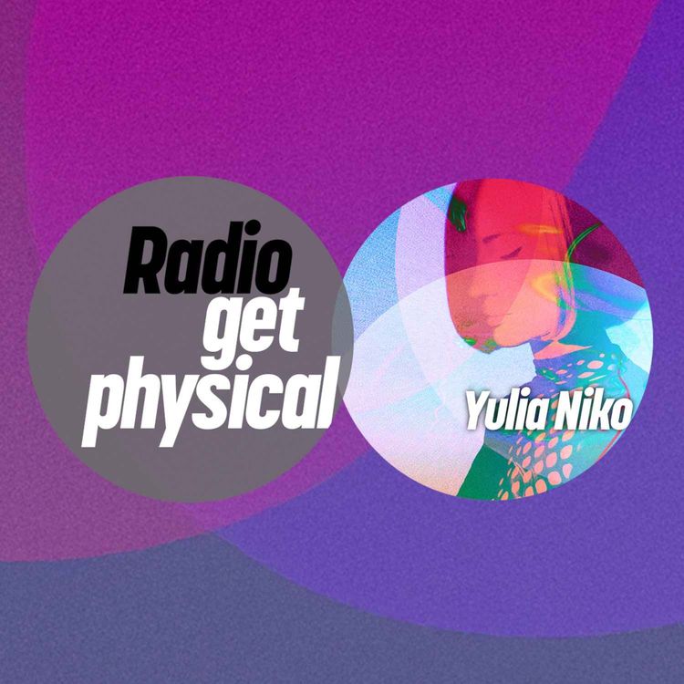 cover art for Get Physical Radio by Yulia Niko
