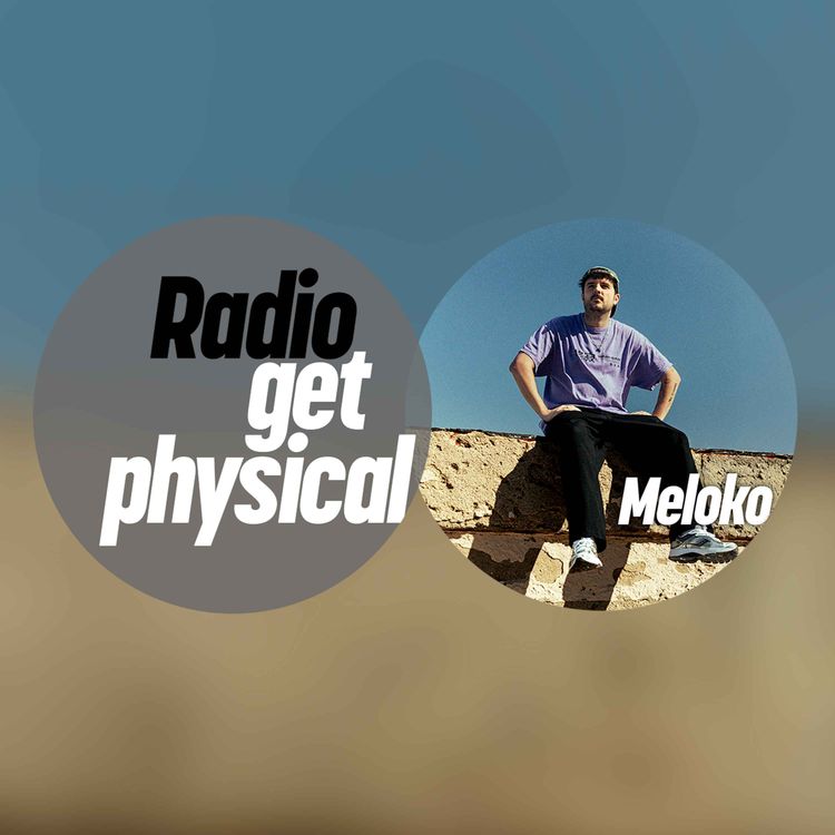 cover art for Get Physical Radio by Meloko
