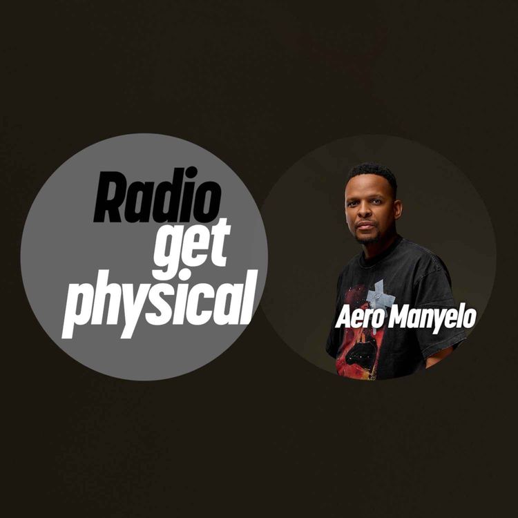 cover art for Get Physical Radio by Aero Manyelo