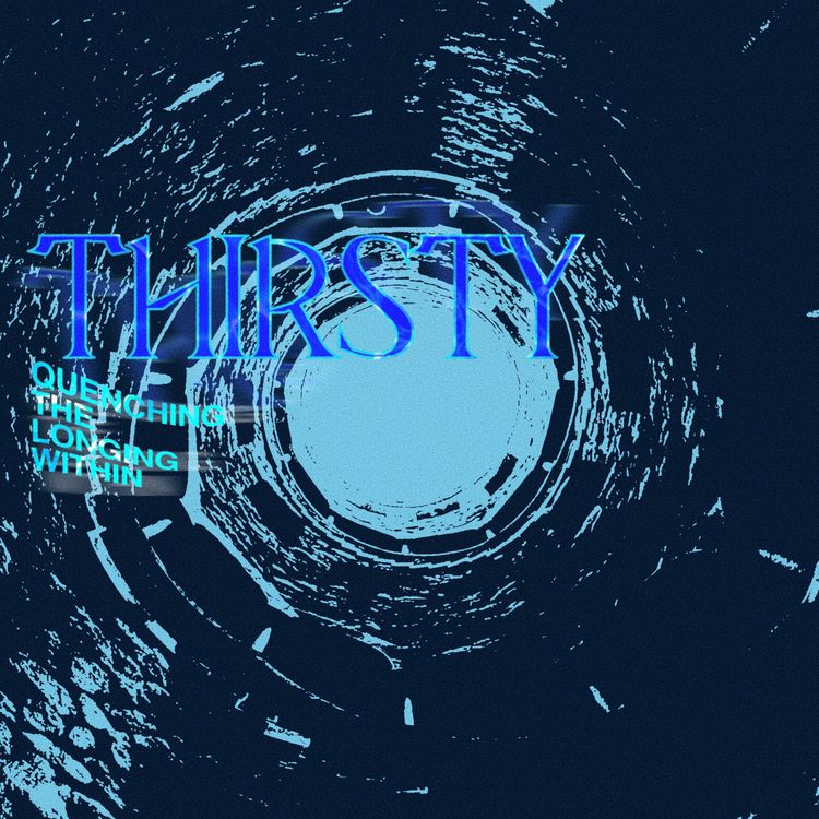 cover art for Thirsty: Week 2 - Thirst for Belonging