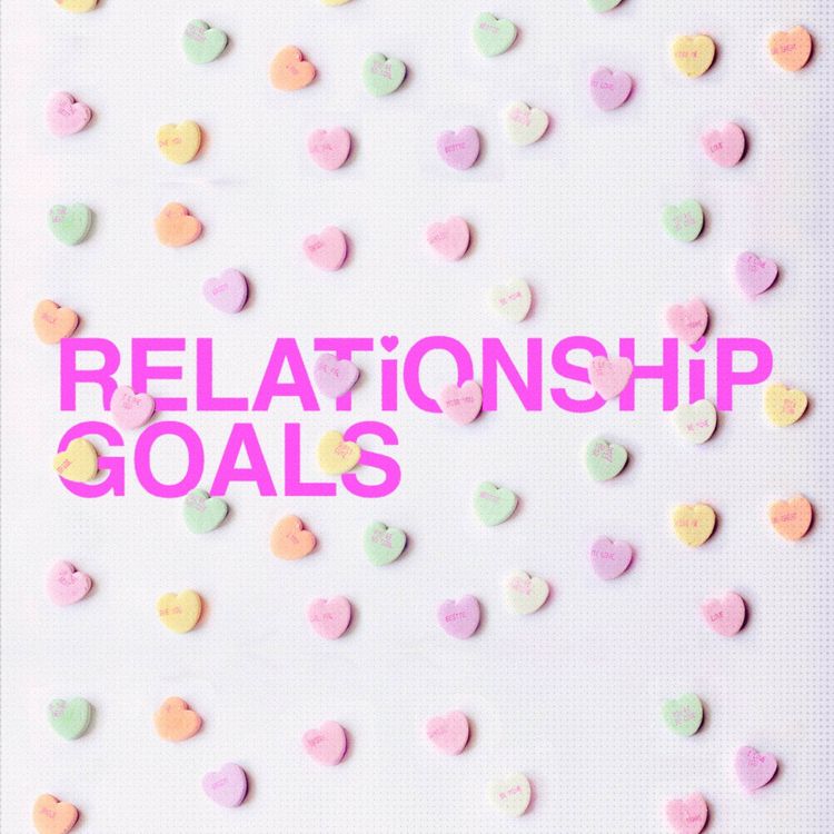 cover art for Relationship Goals: Week 4 - The Deep Work Of Lasting Relationships