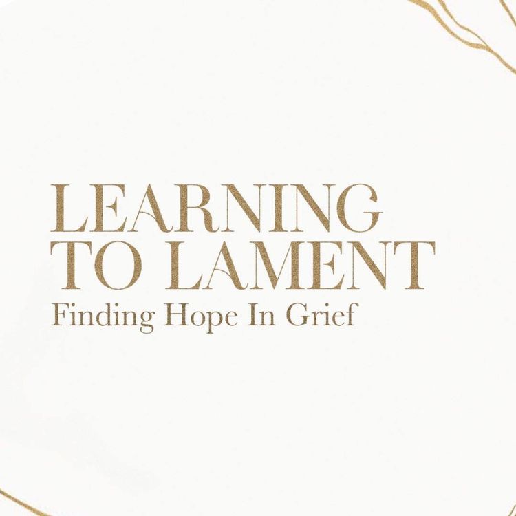 cover art for Learning To Lament: Finding Hope In Grief - Week 1