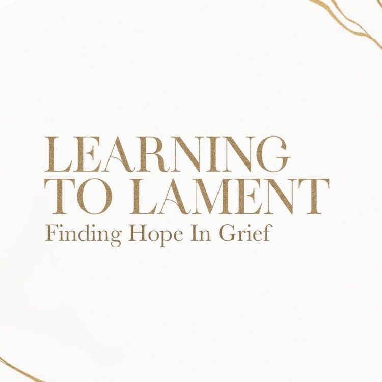 cover art for Learning To Lament: Finding Hope In Grief: Week 3