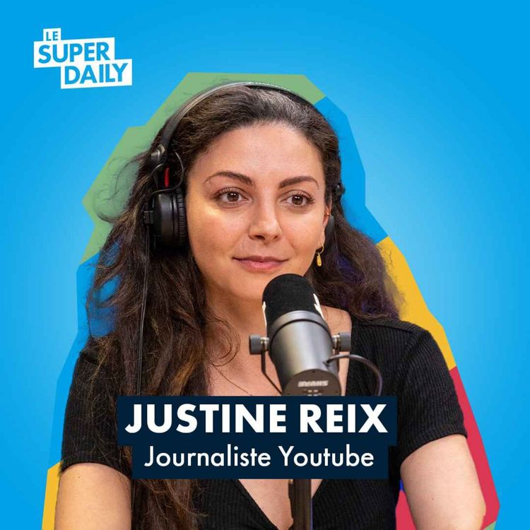 cover art for Justine Reix : La journaliste YouTube que vous connaissez tous sans la connaître !