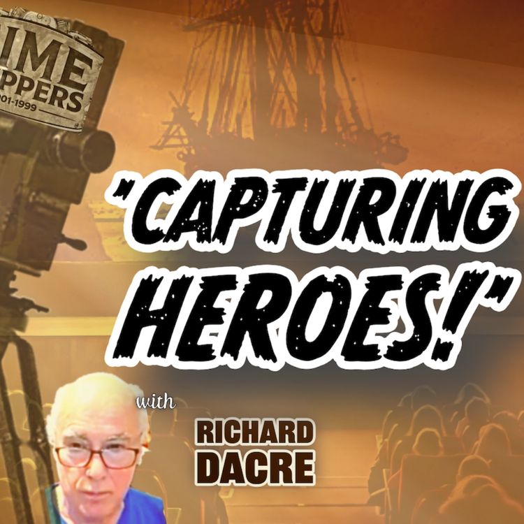cover art for 'CAPTURING HEROES!' with film historian RICHARD DACRE. The Great Explorers and the Filmmakers who shot them..