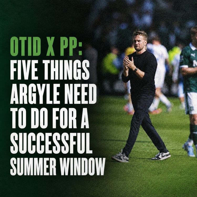 cover art for OTID x PP: Five Things Argyle Need to Do for a Successful Summer Window