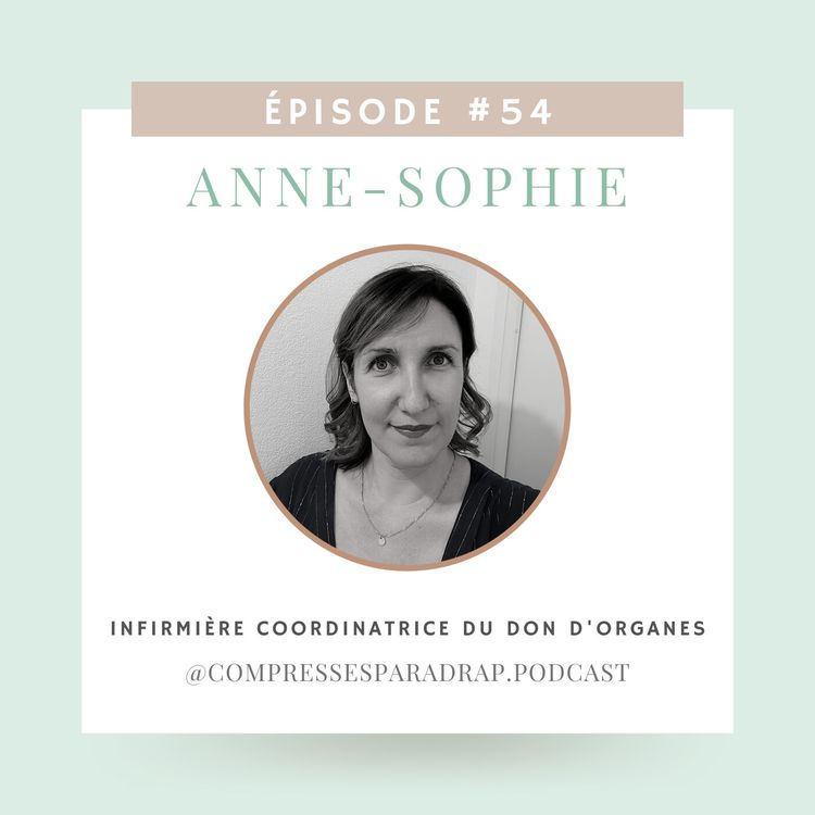 cover art for #54 : Anne-Sophie, infirmière coordinatrice du don d'organes